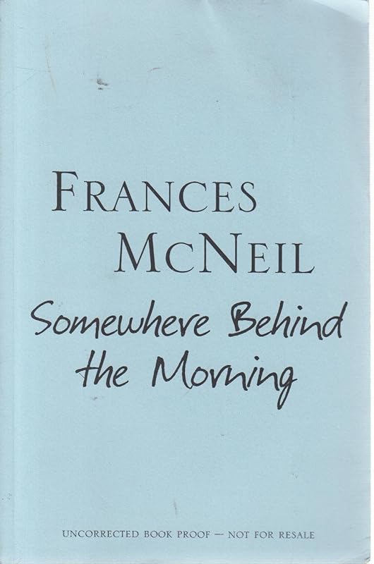 Somewhere Behind the Morning by Frances McNeil