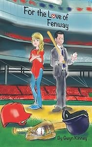For the Love of Fenway by Gwyn Kinney