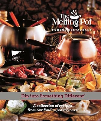 Dip into Something Different: A Collection of Fondue Recipes with $25 in Melting Pot Restaurant coupons