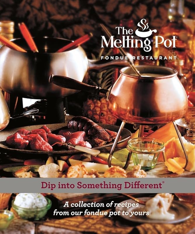Dip into Something Different: A Collection of Fondue Recipes with $25 in Melting Pot Restaurant coupons by Melting Pot Restaurants