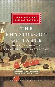 The Physiology of Taste: or Meditations on Transcendental Gastronomy (Everyman's Library) by Brillat-Savarin Jean Anthelme
