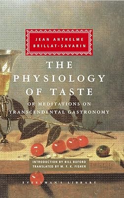 The Physiology of Taste: or Meditations on Transcendental Gastronomy (Everyman's Library)