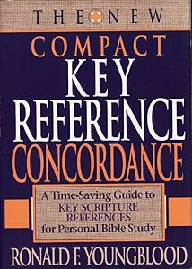 The New Compact Key Reference Concordance: A Time-Saving Guide to Key Scripture References for Personal Bible Study by Ronald F. Youngblood