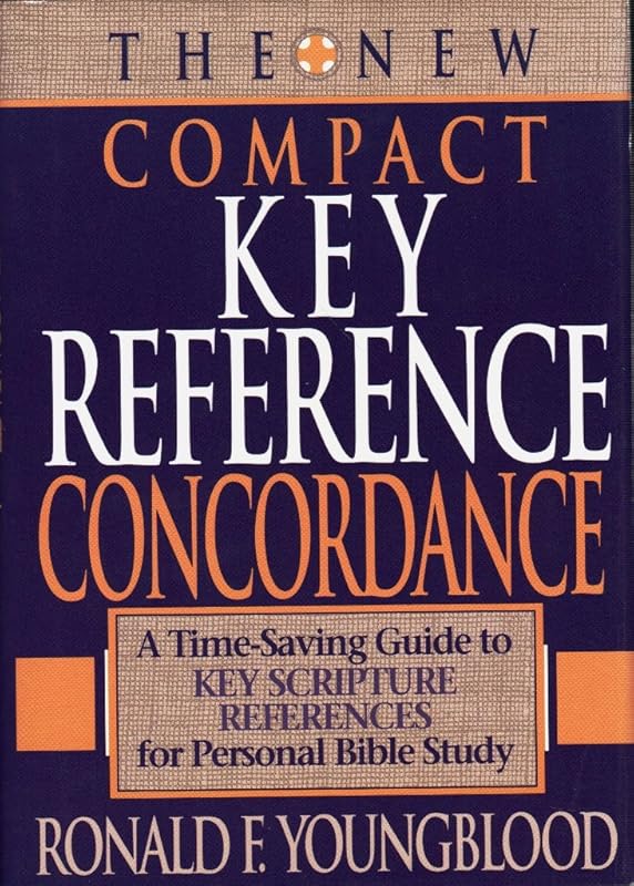 The New Compact Key Reference Concordance: A Time-Saving Guide to Key Scripture References for Personal Bible Study by Ronald F. Youngblood