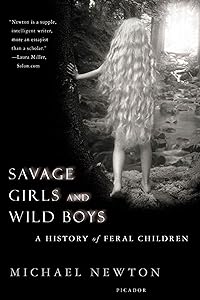 Savage Girls and Wild Boys: A History of Feral Children