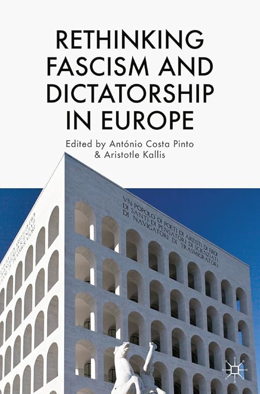 Rethinking Fascism and Dictatorship in Europe by António Costa Pinto
