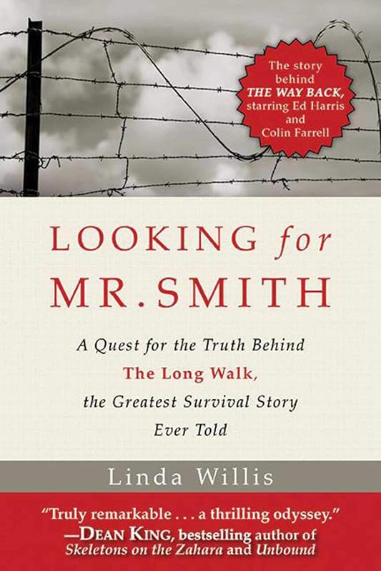 Looking for Mr. Smith: A Quest for Truth Behind The Long Walk, the Greatest Survival Story Ever Told by Linda Willis