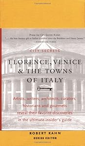 City Secrets: Florence, Venice, and the Towns of Italy by Robert Kahn