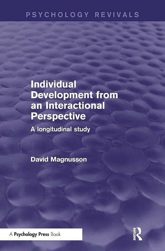 Individual Development from an Interactional Perspective (Psychology Revivals): A Longitudinal Study by David Magnusson