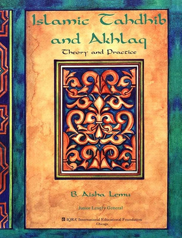 Islamic tahdhib and akhlaq: Theory and practice by B. Aisha Lemu