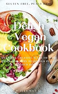 Delish Vegan Cookbook: Start your vegan lifestyle the right way! Delicious Vegan Recipes are a simple, easy, and fun way to start your vegan plant-based diet. by Haleemat Gbemisola