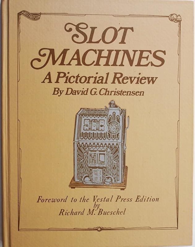 Slot Machines: A Pictorial Review by David G. Christensen