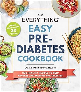 The Everything Easy Pre-Diabetes Cookbook: 200 Healthy Recipes to Help Reverse and Manage Pre-Diabetes (Everything® Series) by Lauren Harris-Pincus