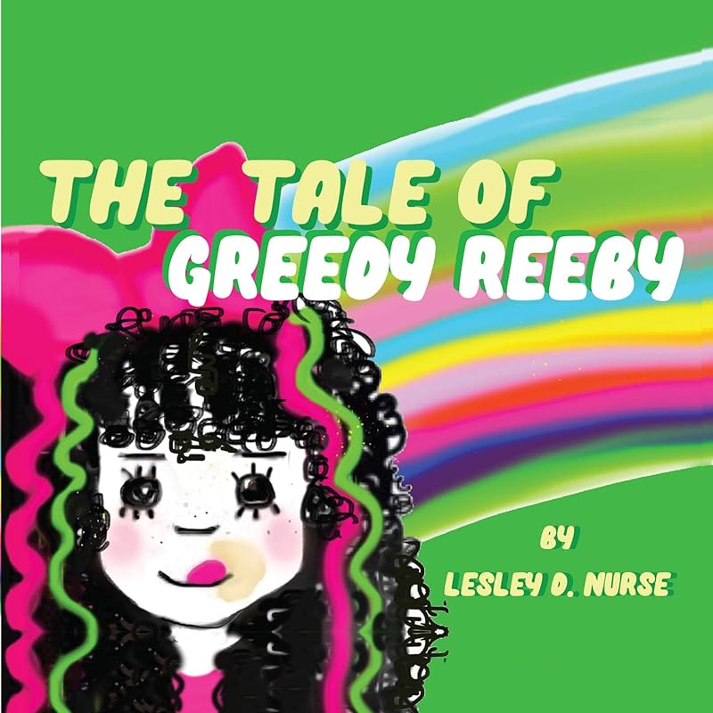The Tale of Greedy Reeby by Lesley D Nurse