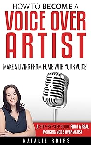 How to Become a Voice Over Artist: Make a Living from Home with Your Voice!