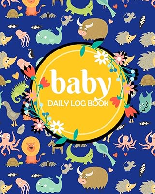 Baby Daily Log Book: Kids Healthy Activities , Record Sleep, Feed, Diapers, Activities And Supplies Needed. Perfect For New Parents Or Nannies, Beautiful Animal Pattern Cover