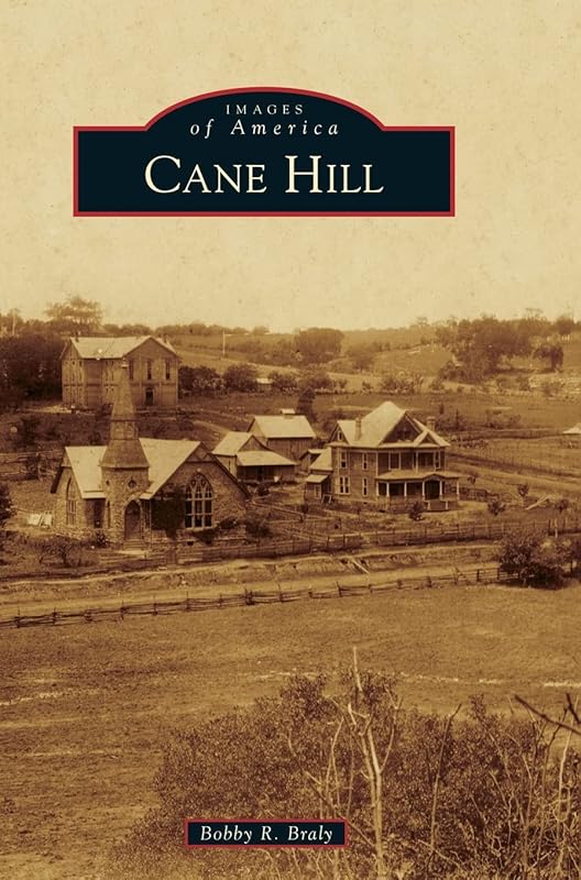 Cane Hill by Bobby R Braly