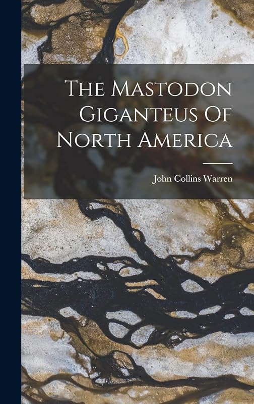 The Mastodon Giganteus Of North America by John Collins Warren