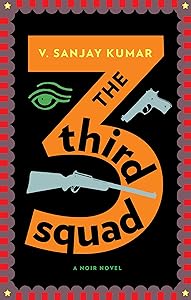 The Third Squad: A Noir Novel by V. Sanjay Kumar
