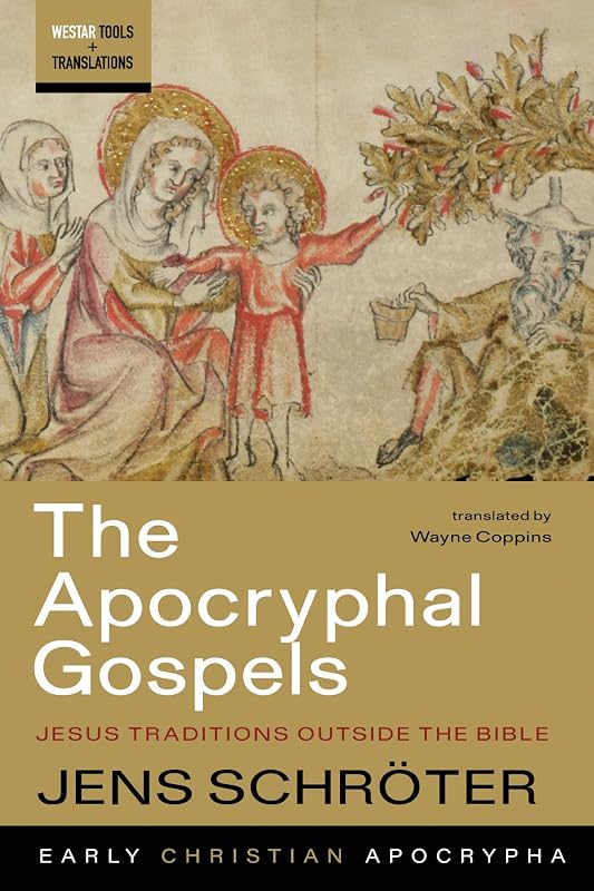 The Apocryphal Gospels: Jesus Traditions outside the Bible (Westar Tools and Translations) by Jens Schröter
