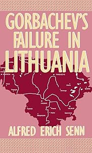 Gorbachev's Failure in Lithuania by Alfred Erich Senn