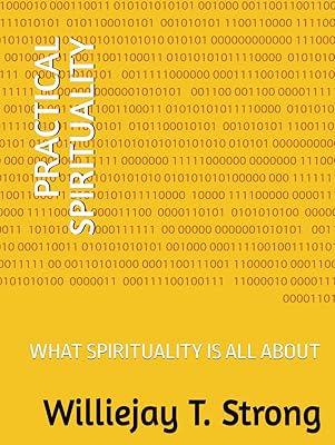 PRACTICAL SPIRITUALITY: WHAT SPIRITUALITY IS ALL ABOUT