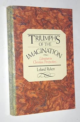 Triumphs of the Imagination: Literature in Christian Perspective