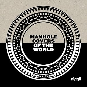 Manhole Covers of the World by Björn Altmann