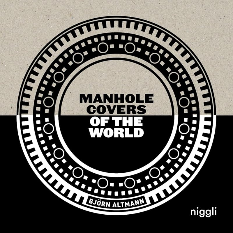 Manhole Covers of the World by Björn Altmann