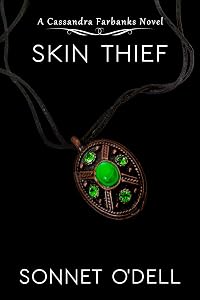 Skin Thief (Cassandra Farbanks Book 3) by Sonnet O'Dell