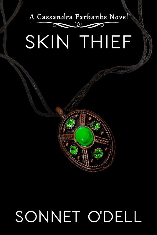 Skin Thief (Cassandra Farbanks Book 3) by Sonnet O'Dell
