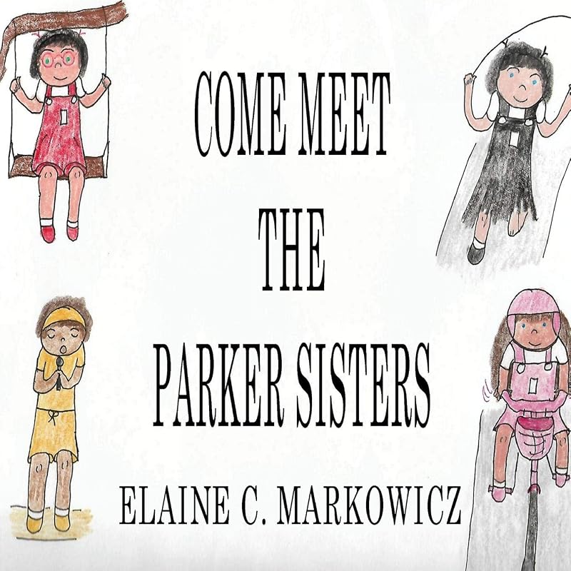 Come Meet The Parker Sisters by Elaine Markowicz