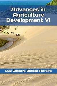 Advances in Agriculture Development VI by Luiz Gustavo Batista Ferreira