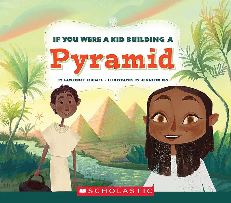 If You Were a Kid Building a Pyramid (If You Were a Kid) by Lawrence Schimel
