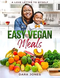 Easy Vegan Meals: A Love Letter to Myself by Dara Jones