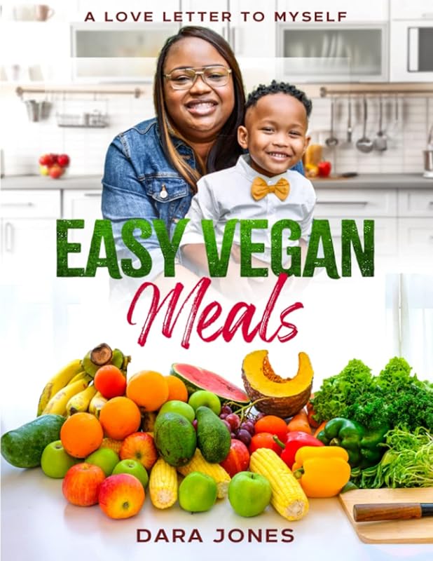 Easy Vegan Meals: A Love Letter to Myself by Dara Jones