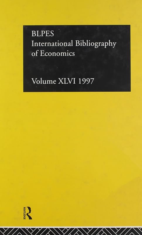 IBSS: Economics: 1997 Volume 46 (INTERNATIONAL BIBLIOGRAPHY OF ECONOMICS/BIBLIOGRAPHIE INTERNATIONALE DE SCIENCE ECONOMIQUE) by British Library of Political and Economic Science