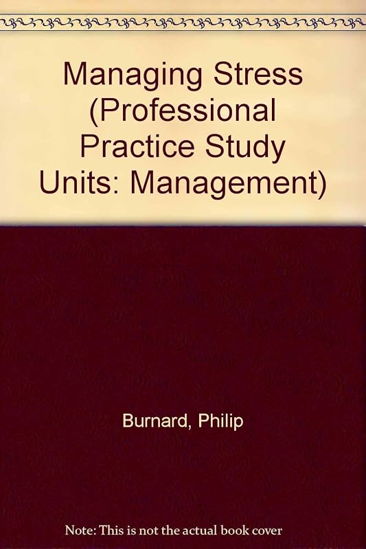Managing Stress (Professional Practice Study Units: Management) by Philip Burnard