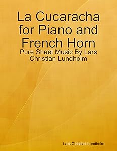 La Cucaracha for Piano and French Horn - Pure Sheet Music By Lars Christian Lundholm