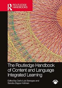 The Routledge Handbook of Content and Language Integrated Learning (Routledge Handbooks in Applied Linguistics) by Dario Luis Banegas