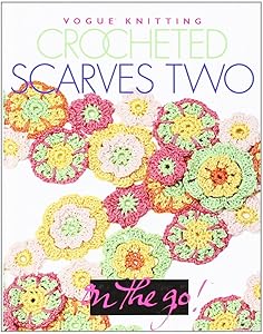 Vogue® Knitting on the Go! Crocheted Scarves Two by Vogue Knitting magazine