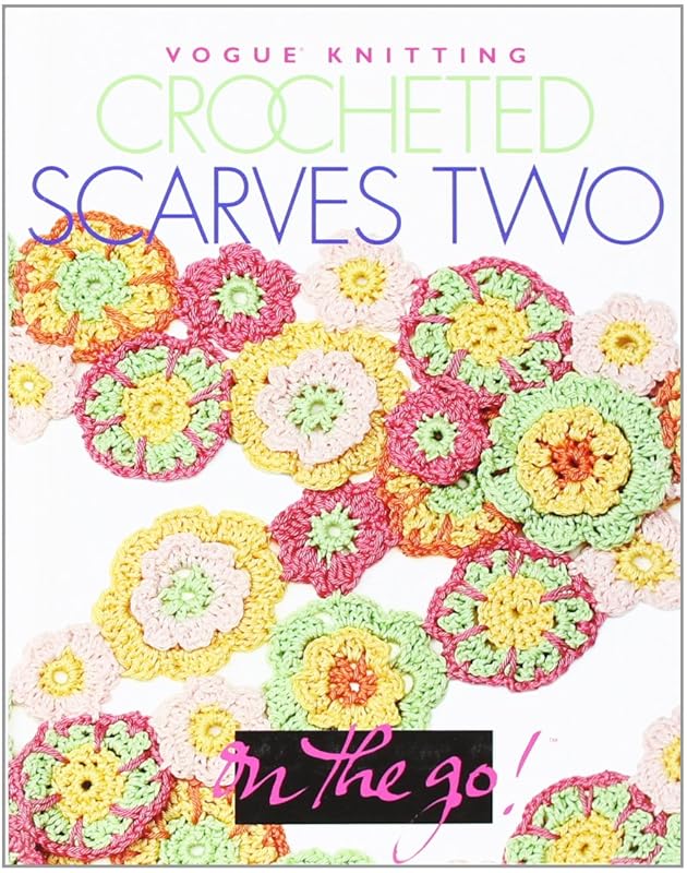 Vogue® Knitting on the Go! Crocheted Scarves Two by Vogue Knitting magazine