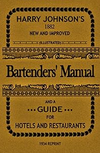 Bartenders' Manual: And a guide for hotels and restaurants