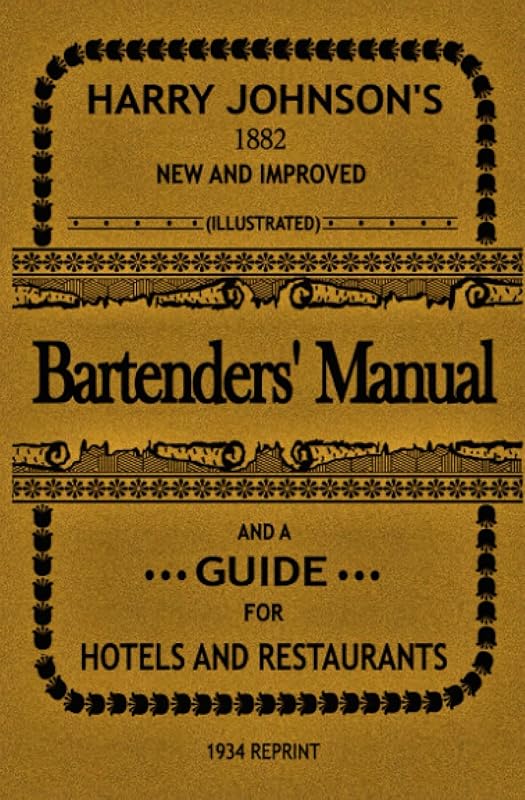 Bartenders' Manual: And a guide for hotels and restaurants by Harry Johnson