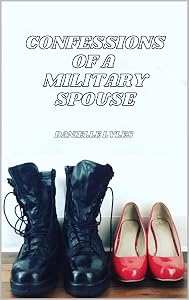 Confessions of a Military Spouse by Danielle Lyles
