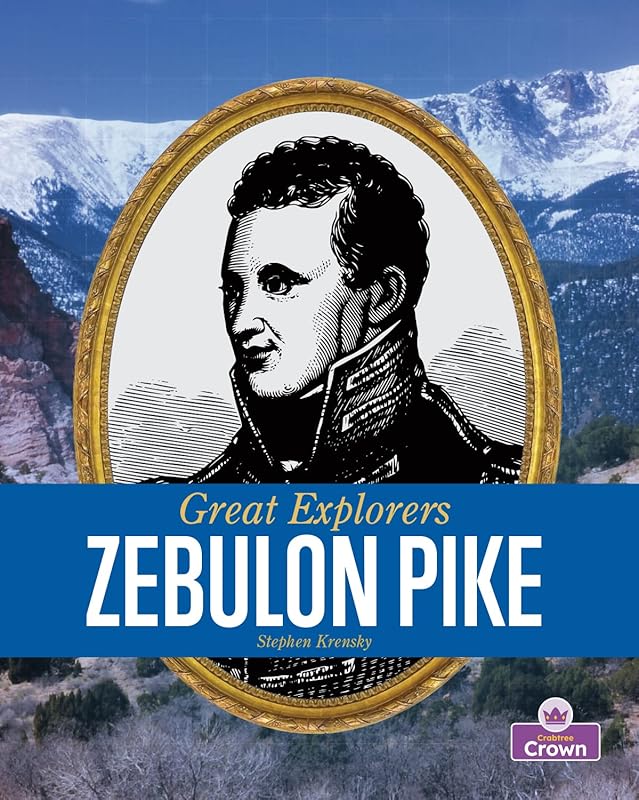 Zebulon Pike (Great Explorers) by Stephen Krensky