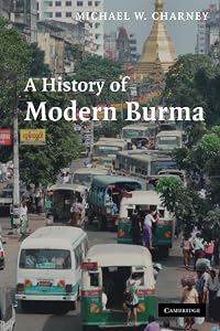 A History of Modern Burma by Michael W. W. Charney