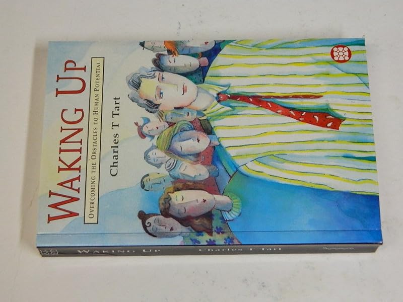 Waking Up: Overcoming the Obstacles to Human Potential by Charles T. Tart