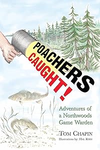 Poachers Caught!: Adventures of a Northwoods Game Warden by Tom Chapin