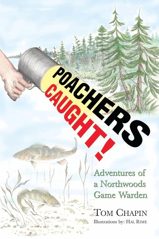 Poachers Caught!: Adventures of a Northwoods Game Warden by Tom Chapin